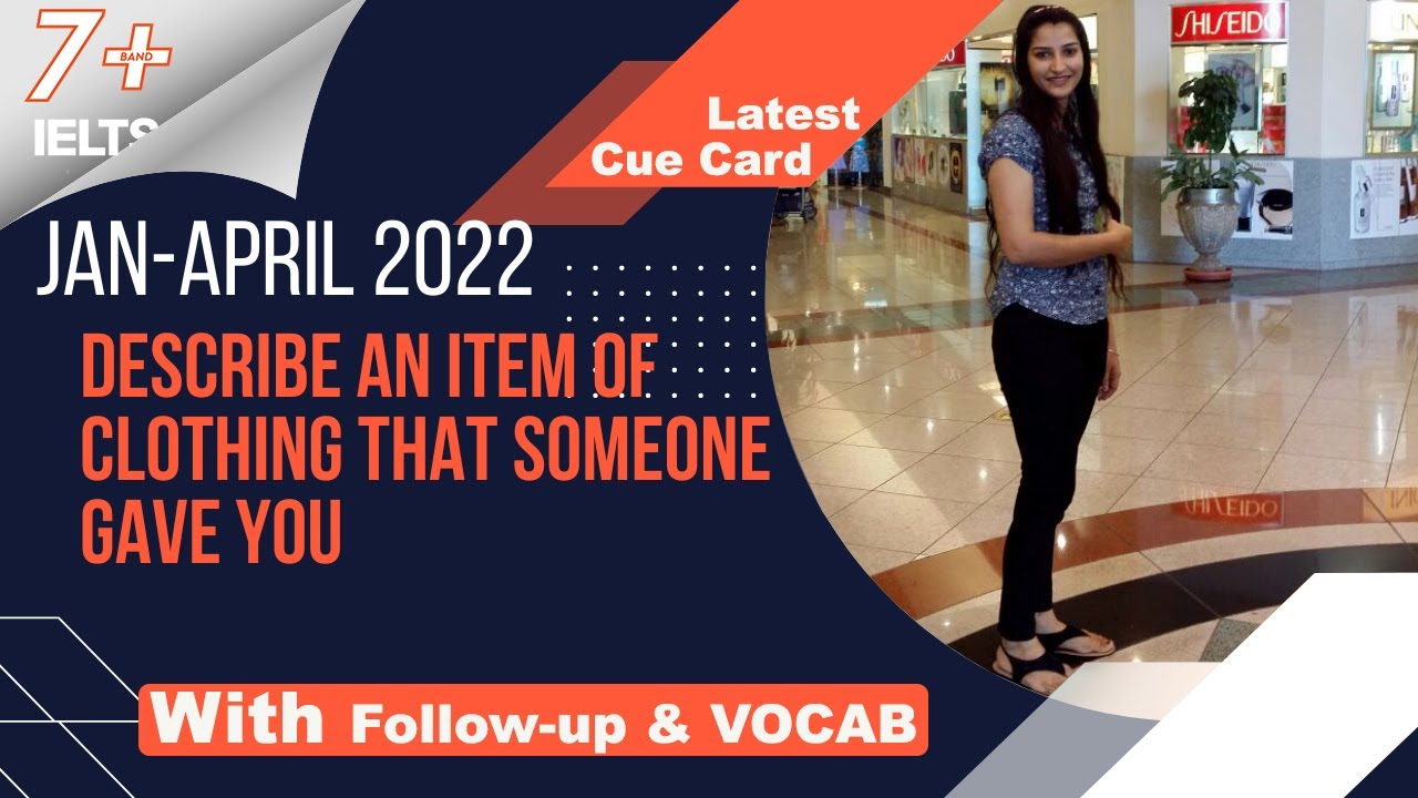 Describe an item of clothing that someone gave you Cue card | with follow-up | vocab
