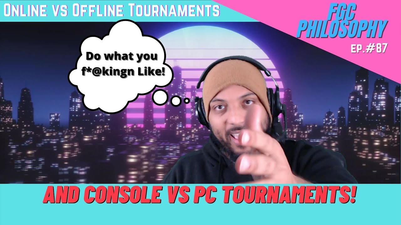 Offline vs Online Tournanaments and PC vs Console Tournaments | FGC Philosophy