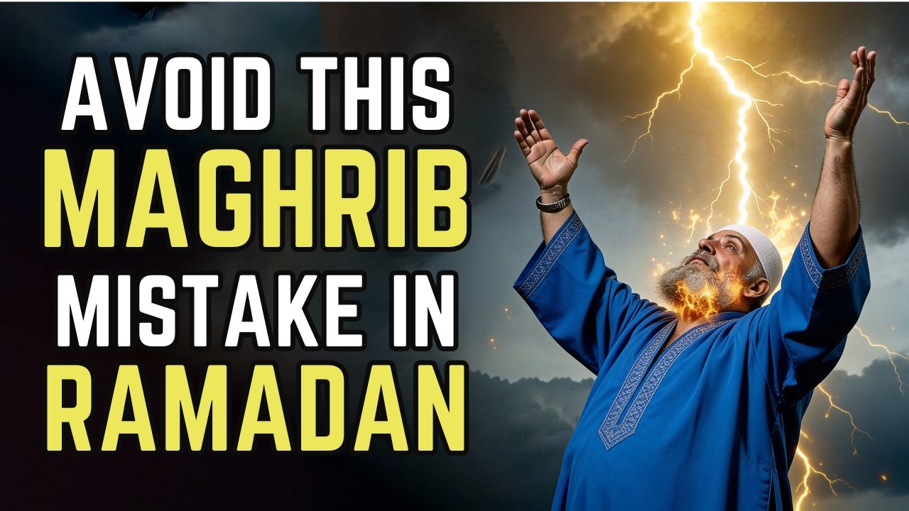 AVOID THIS DANGEROUS MAGHRIB MISTAKE IN RAMADAN