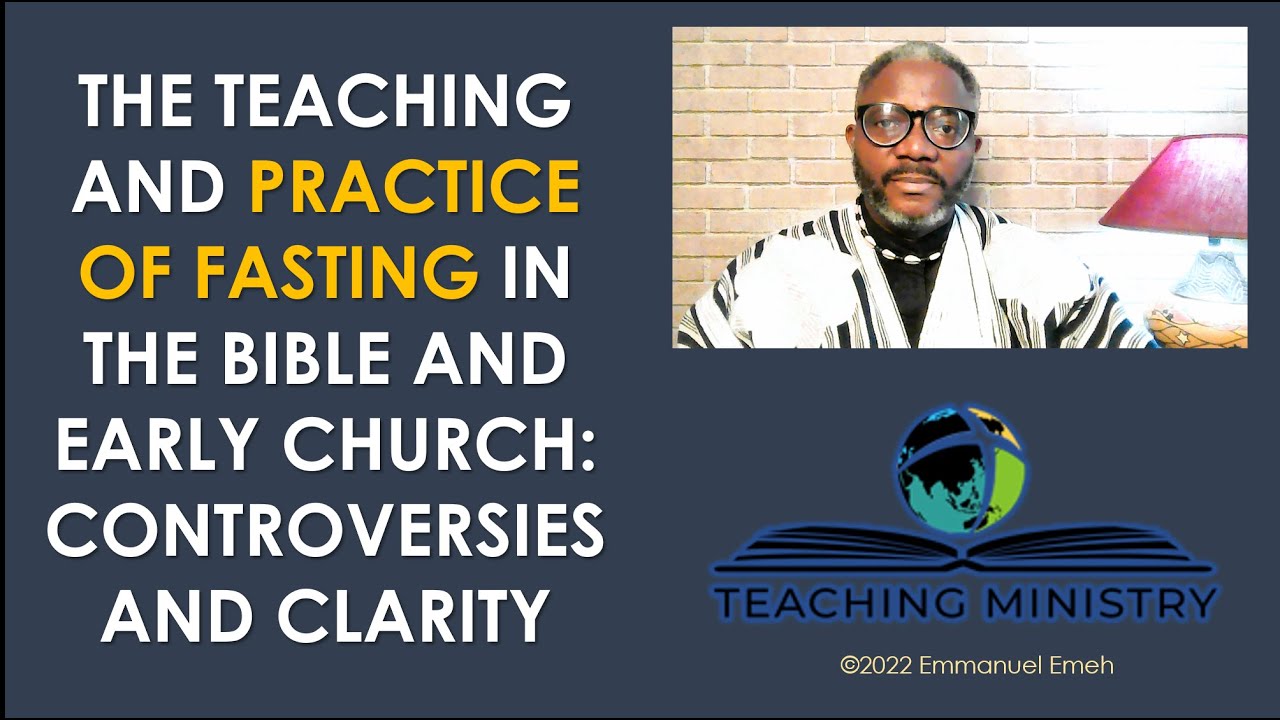 The Teaching And Practice Of Fasting In The Bible and Early Church Controversies and Clarity
