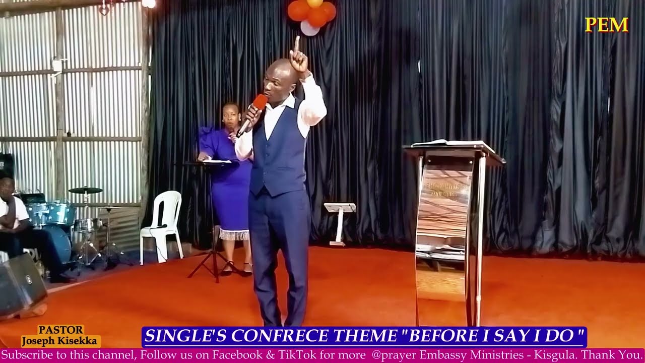 Singles Confrence DO'S & DONTS during Single Life - Pr. Joseph Kisekka || PEM