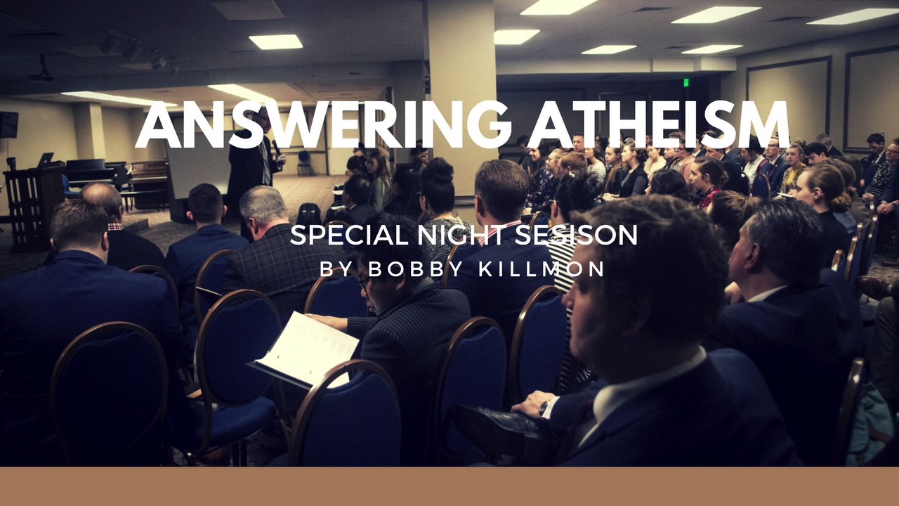 Answering Atheism - Bobby Killmon - Theology Club Session