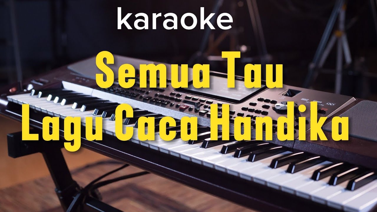 Semua Tau ( Karaoke ) Caca handika ( nada cewek )
