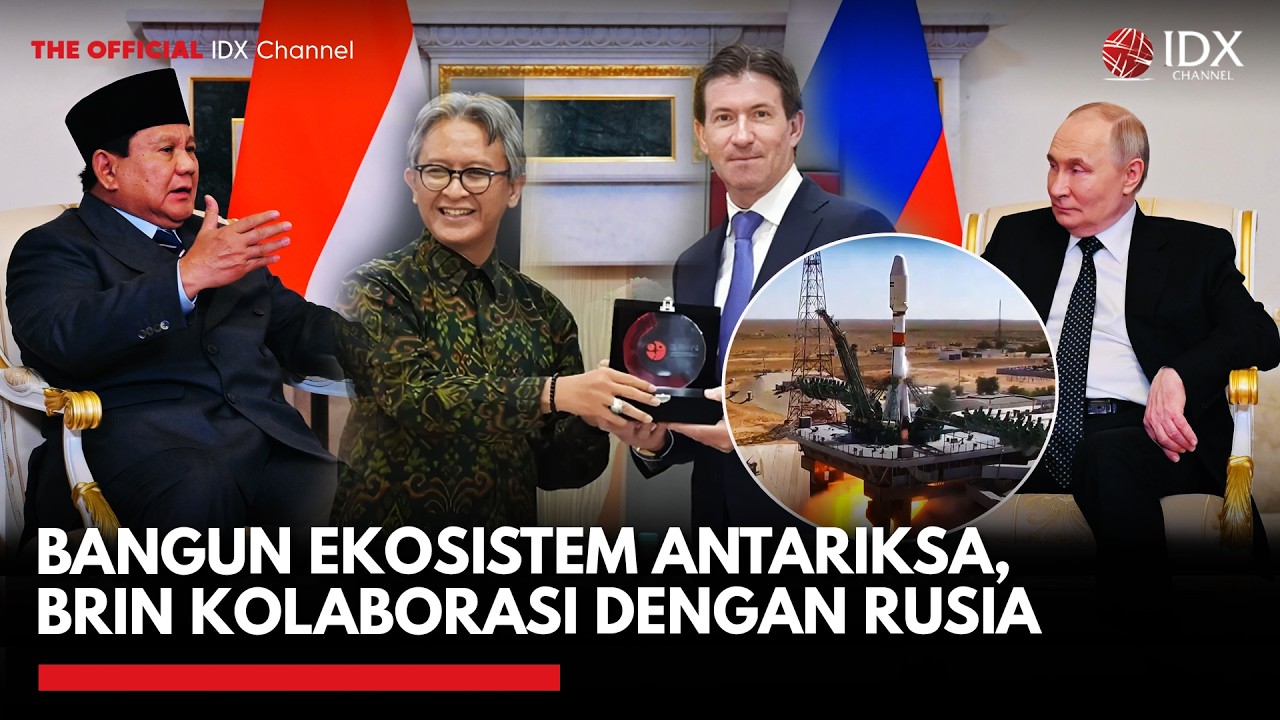 Bangun Ekosistem Antariksa, BRIN Kolaborasi dengan Rusia  | IDXC UPDATE