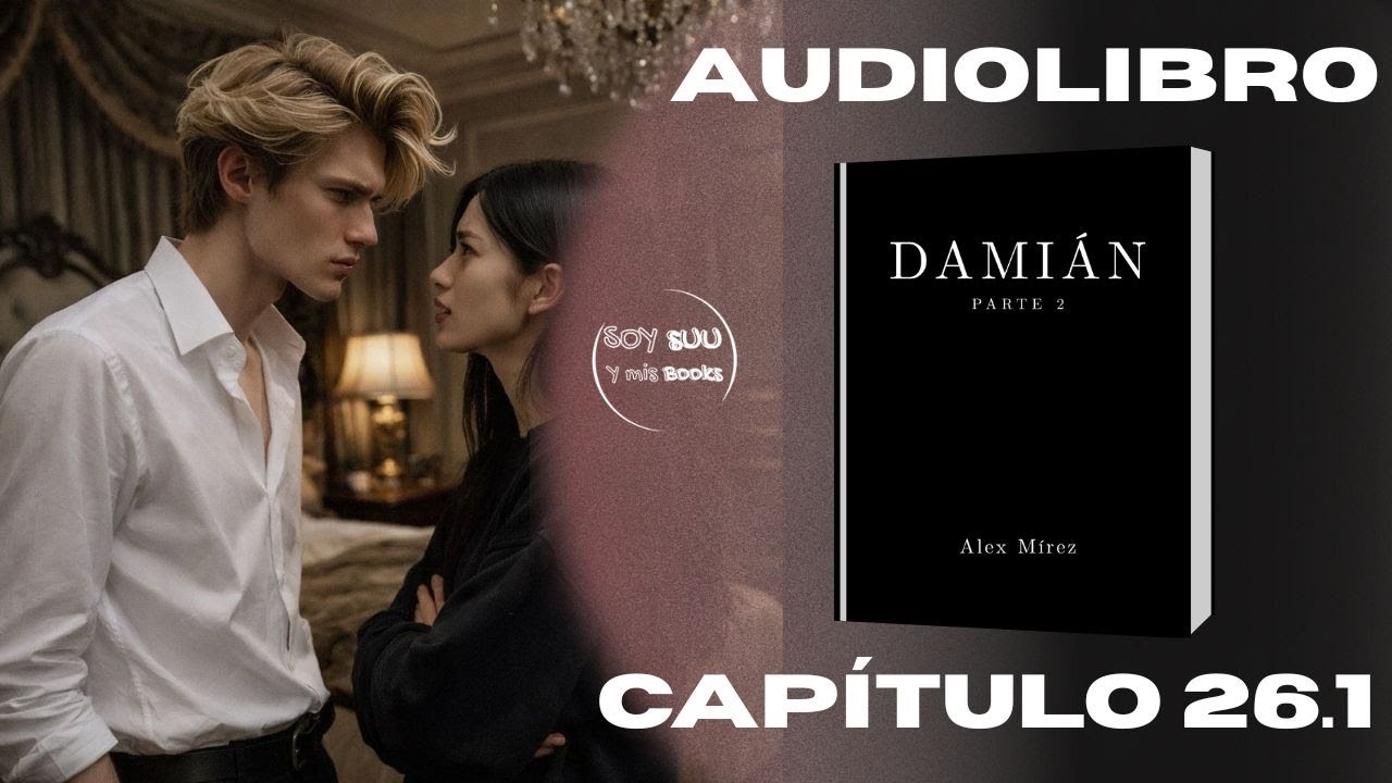 DAMIÁN2 | Cap26.1 | AUDIOLIBRO |Voz humana real |