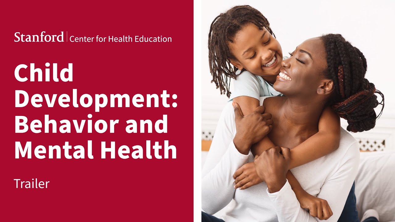 Stanford (SCHE) Child Development: Behavior and Mental Health Online Short Course | Trailer
