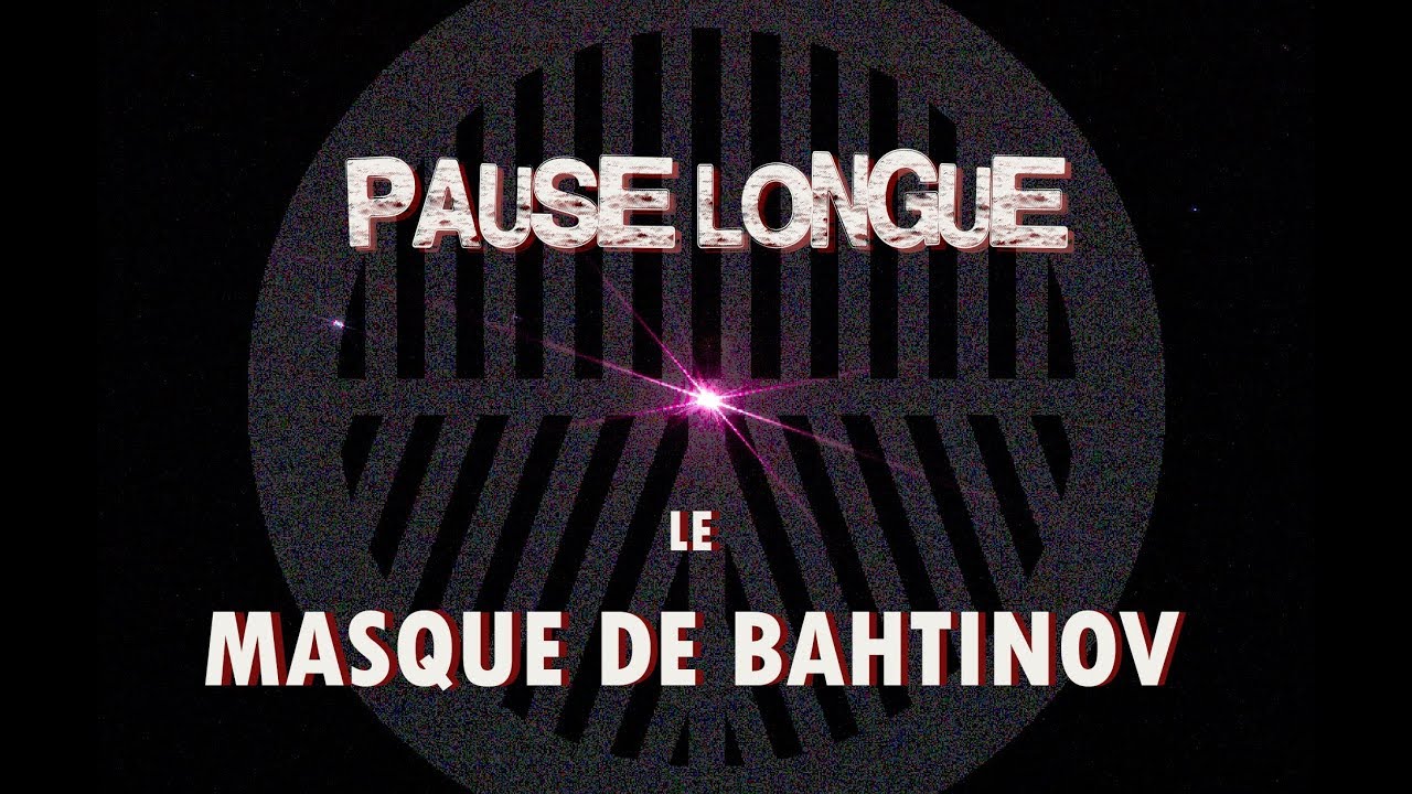 💿 LE MASQUE DE BAHTINOV