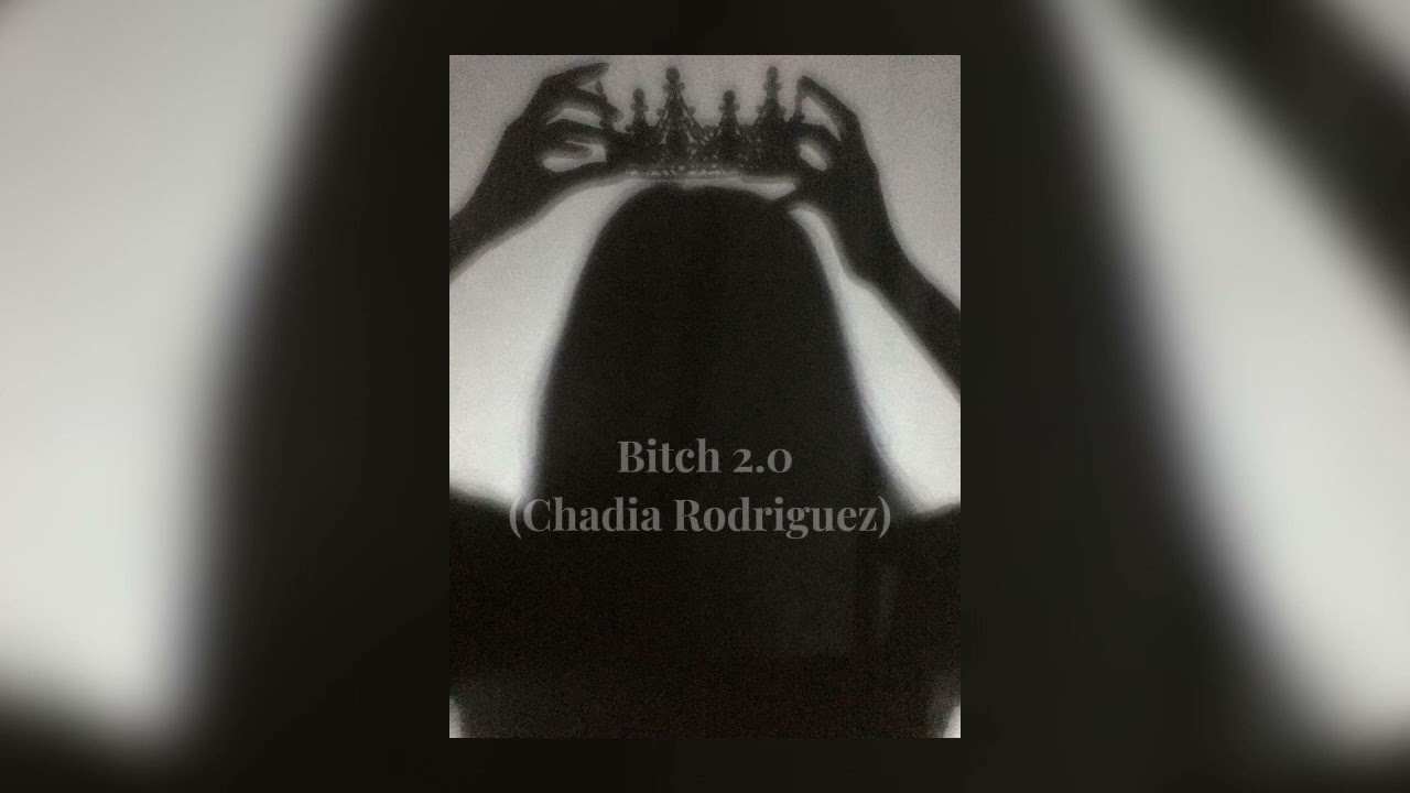 Bitch 2.0-Chadia Rodriguez (𝓼𝓹𝓮𝓮𝓭 𝓾𝓹)