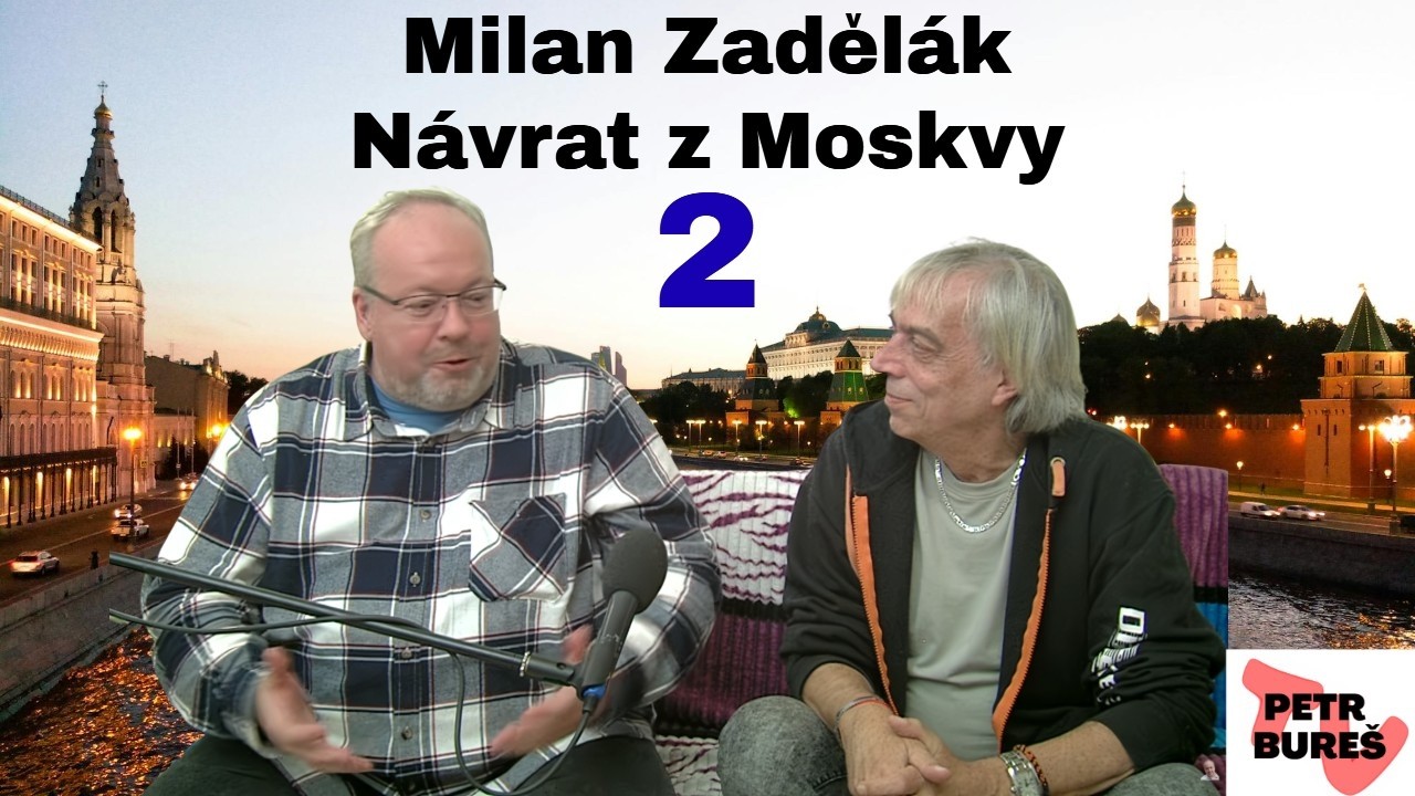 Milan Zadělák - opět z Moskvy - novinky