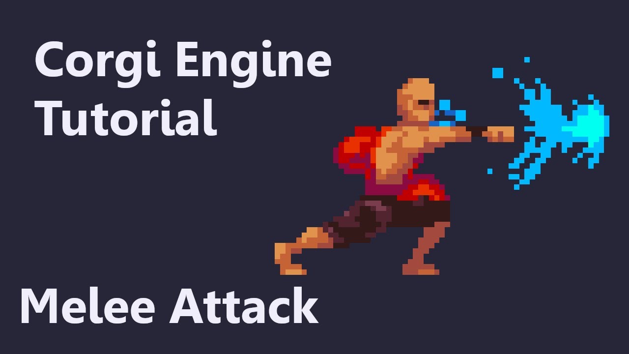 Corgi Engine Tutorial - Melee Attack