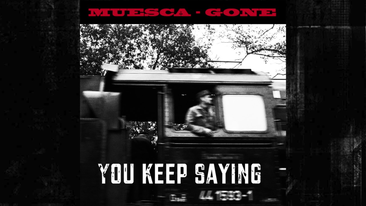 Muesca - You Keep Saying