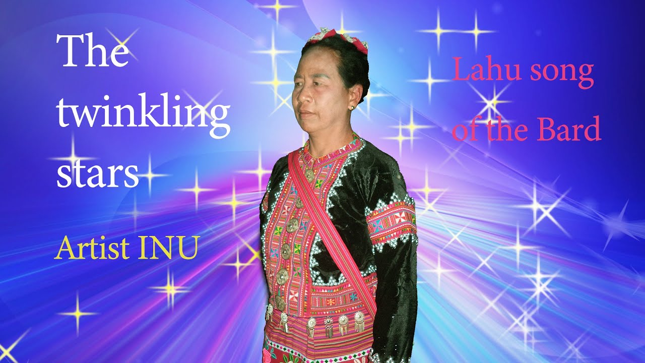Lahu song 2024- The twinkling stars [ Artist INU ] Lahu song of the Bard