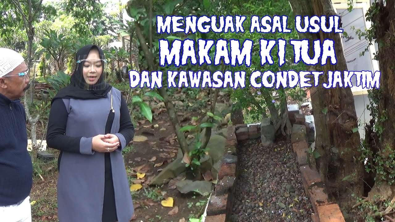MENGUAK ASAL USUL MAKAM KI TUA DAN KAWASAN CONDET JAKARTA TIMUR