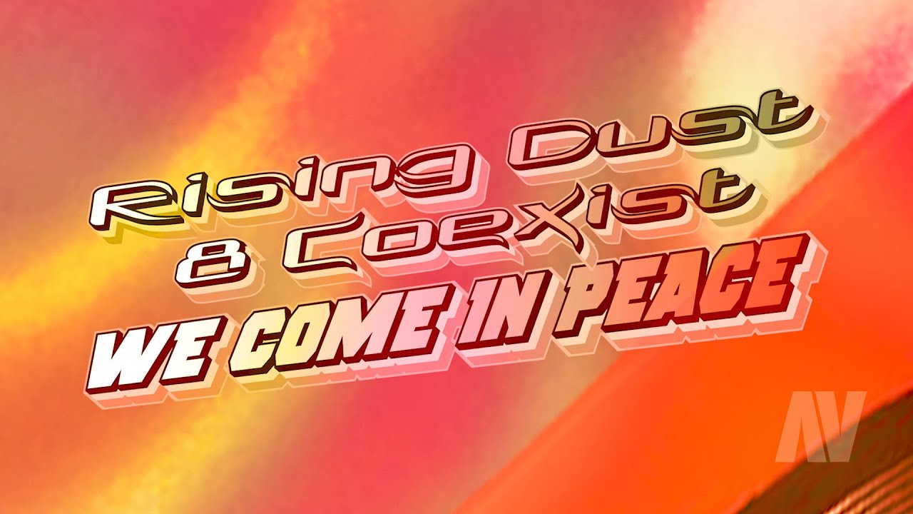 Rising Dust & Coexist ~ WE COME IN PEACE