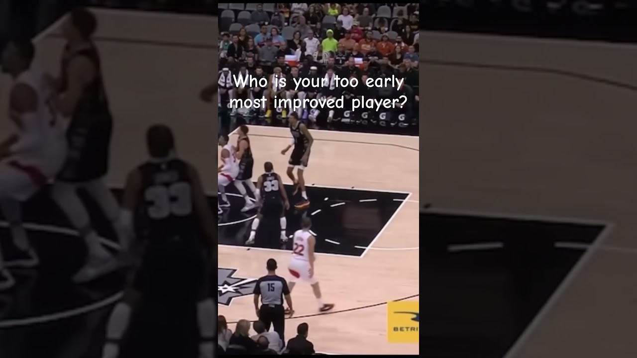Who is your too early most improved player? 