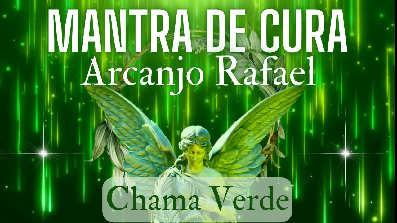 MANTRA DE CURA E REGENERAÇÃO DO SER 💚 ARCANJO RAFAEL E ELOHIM CRISTAL 💚 CHAMA VERDE 🌿 CHUVA DE LUZ 🕊