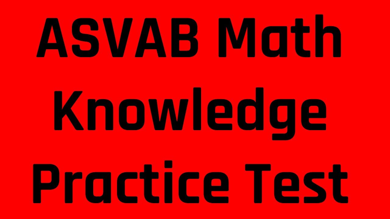 ASVAB/PiCAT Mathematics Knowledge Practice Test (Grammar Hero's Free ASVAB Tutoring)