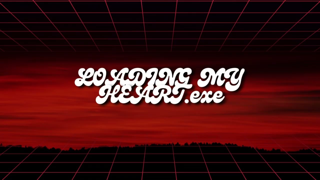 LOADING MY HEART.exe