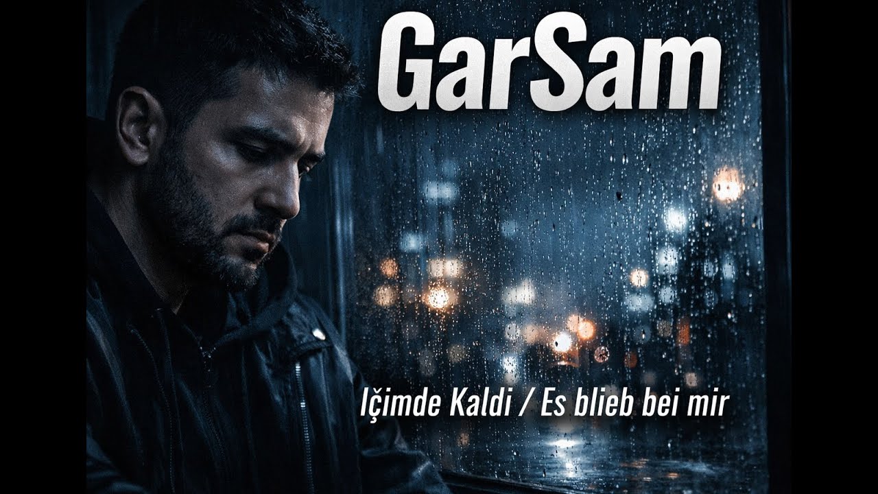 GarSam – İçimde Kaldı / Es blieb in mir  / 2025 German & Turkish