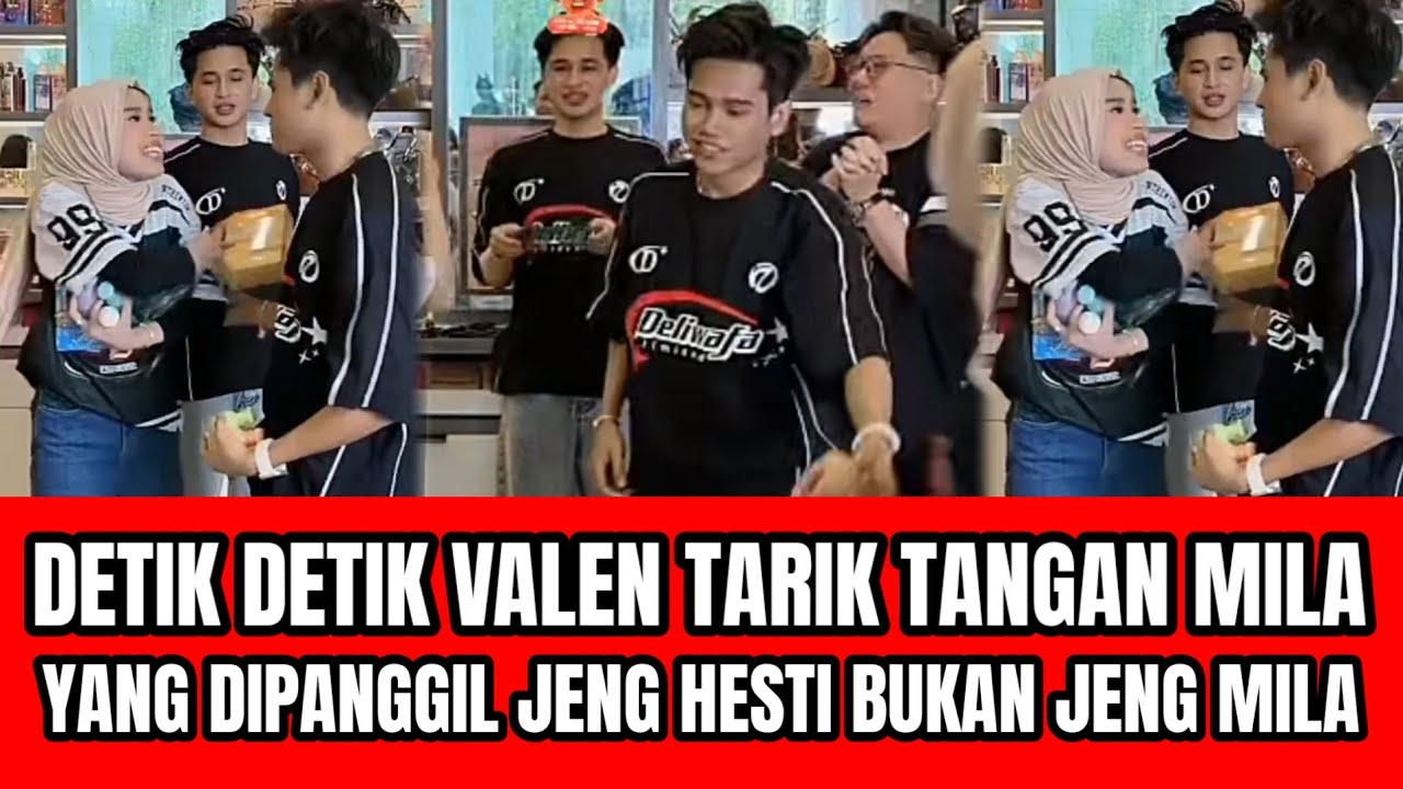 DETIK DETIK VALEN TARIK TANGAN MILA SAMBIL KATAKAN YANG DIPANGGIL JENG HESTI BUKAN JENG MILA