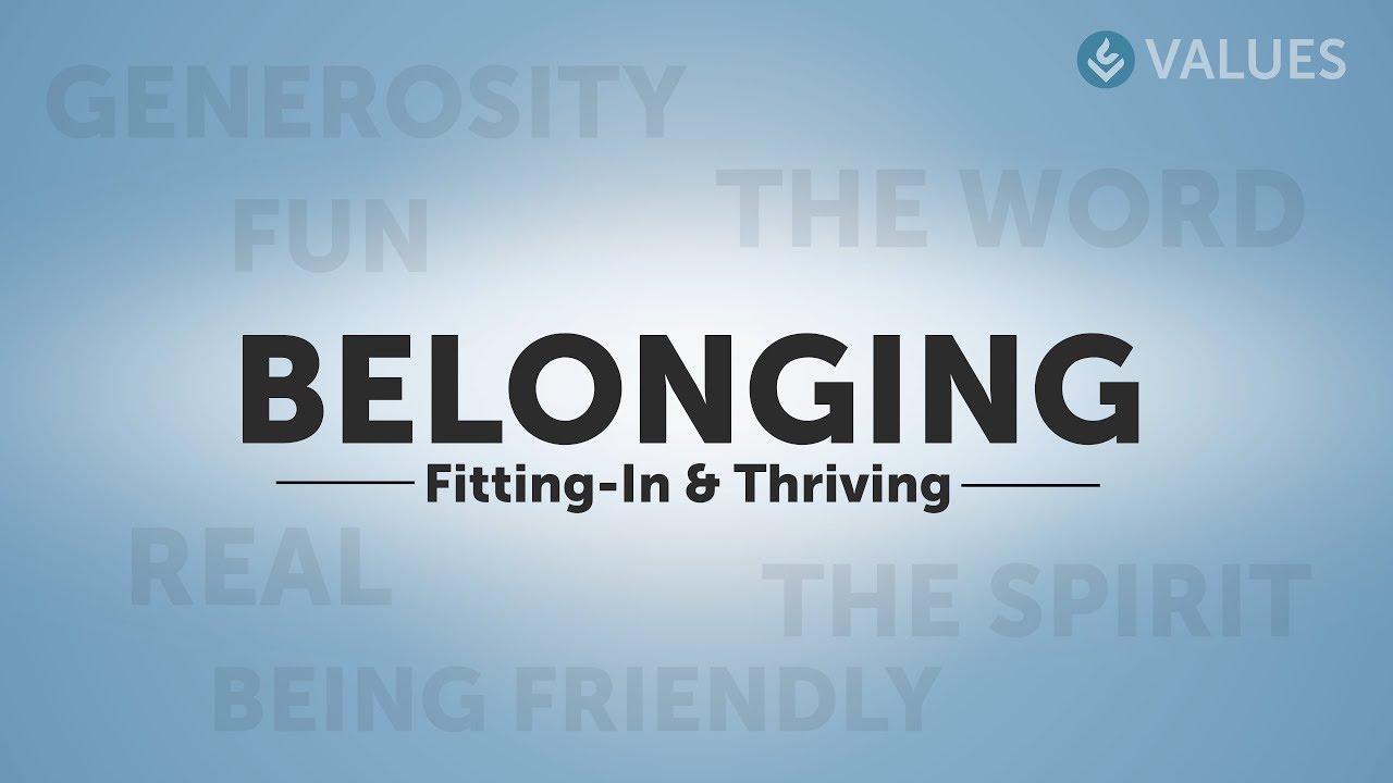 Values | Belonging: Fitting-In & Thriving