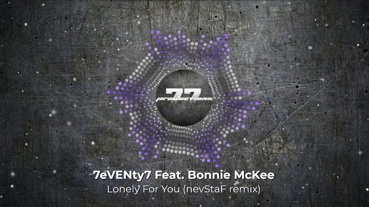 7eVENty7 feat. Bonnie McKee - Lonely for You (nevStaF remix)