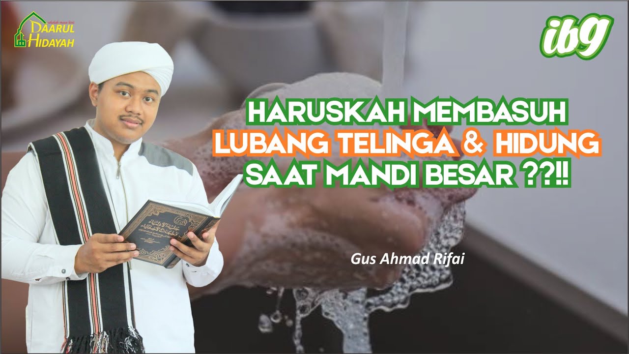 IBG - HARUSKAH MEMBASUH LUBANG TELINGA & HIDUNG SAAT MANDI BESAR ??!!