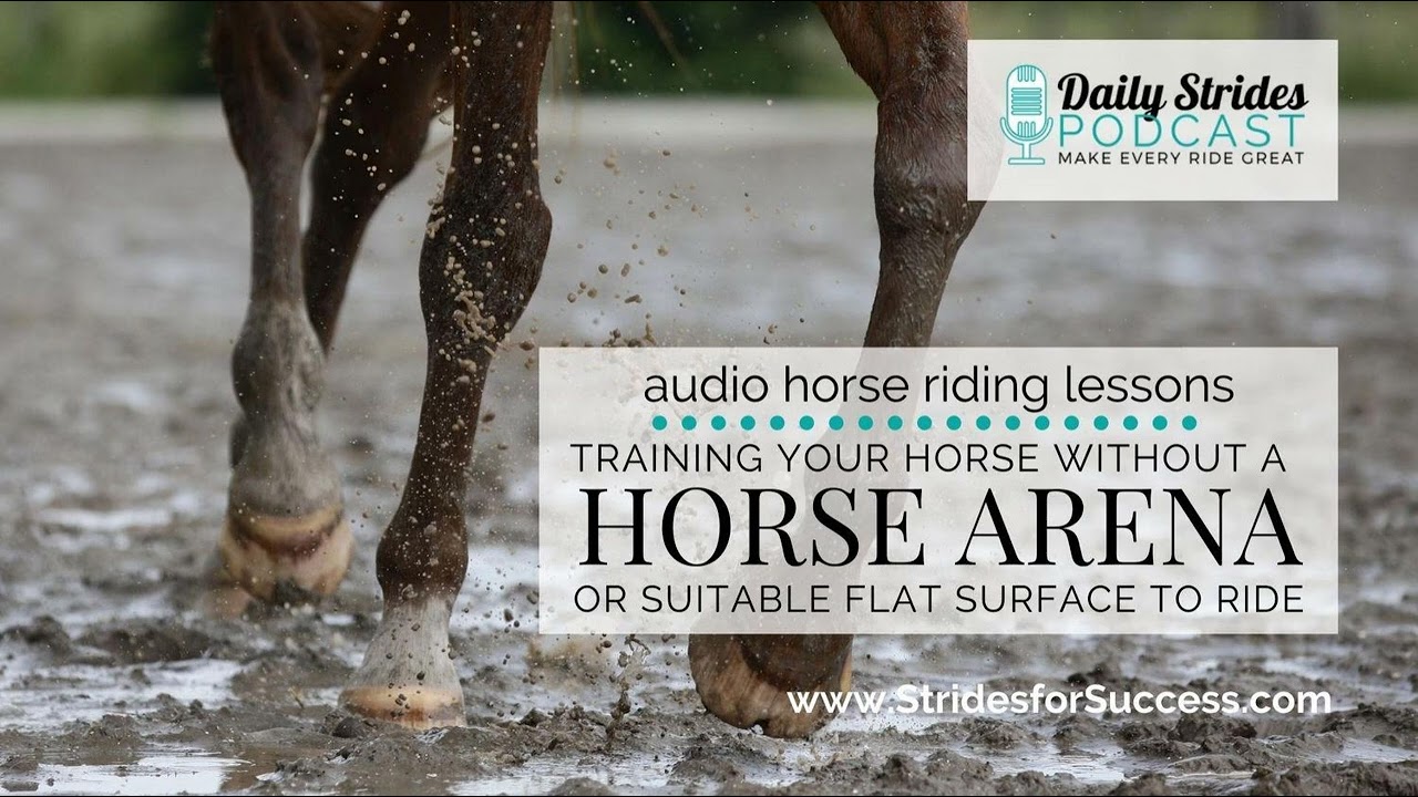 Training Your Horse without a Horse Arena or Flat Riding Space