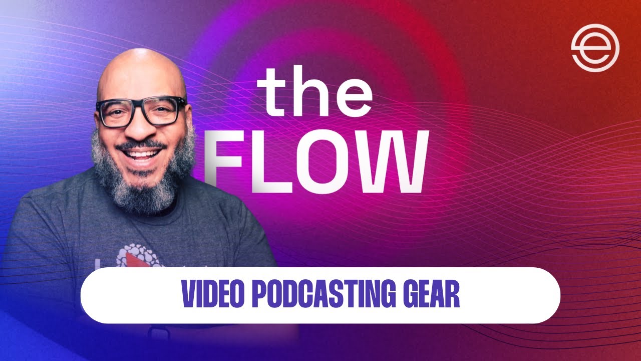 Video Podcasting Gear & Tech | The Flow