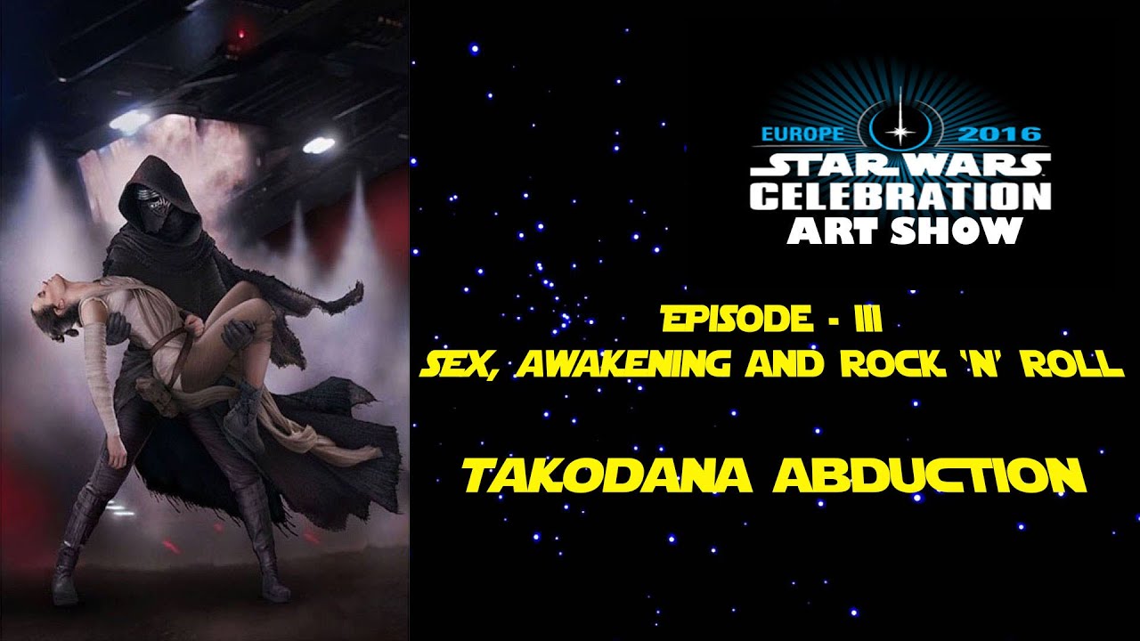 SW Celebration Art (Episode III): Sex, Awakening & Rock 'n' Roll
