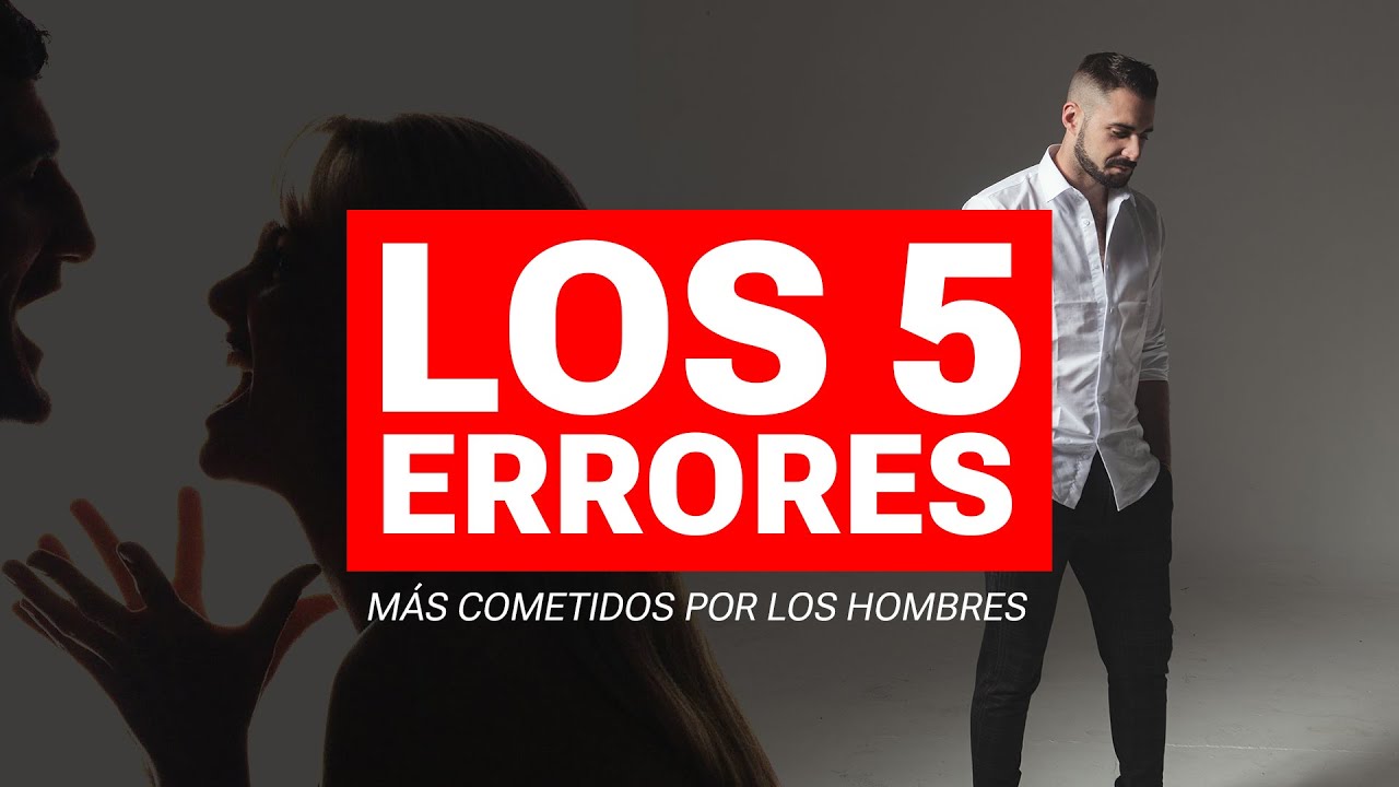 🤦‍♂️🤦‍♀️ Los 5 ERRORES MÁS COMETIDOS Por Los Hombres Para Ligar Con Una Mujer🤦‍♂️🤦‍♀️