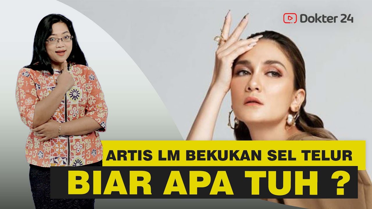 Dokter 24 - Viral Artis Luna Maya Bekukan Sel Telur, Apa Manfaatnya?