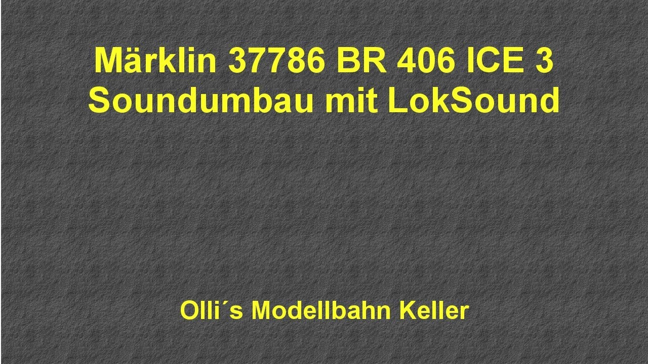 M&auml;rklin 37786 BR 406 ICE 3 Soundumbau auf LokSoundV5 (Ollis Modellbahnkeller)