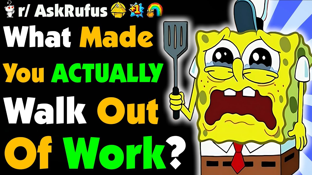 What Made You Finally WALK OUT Of WORK?