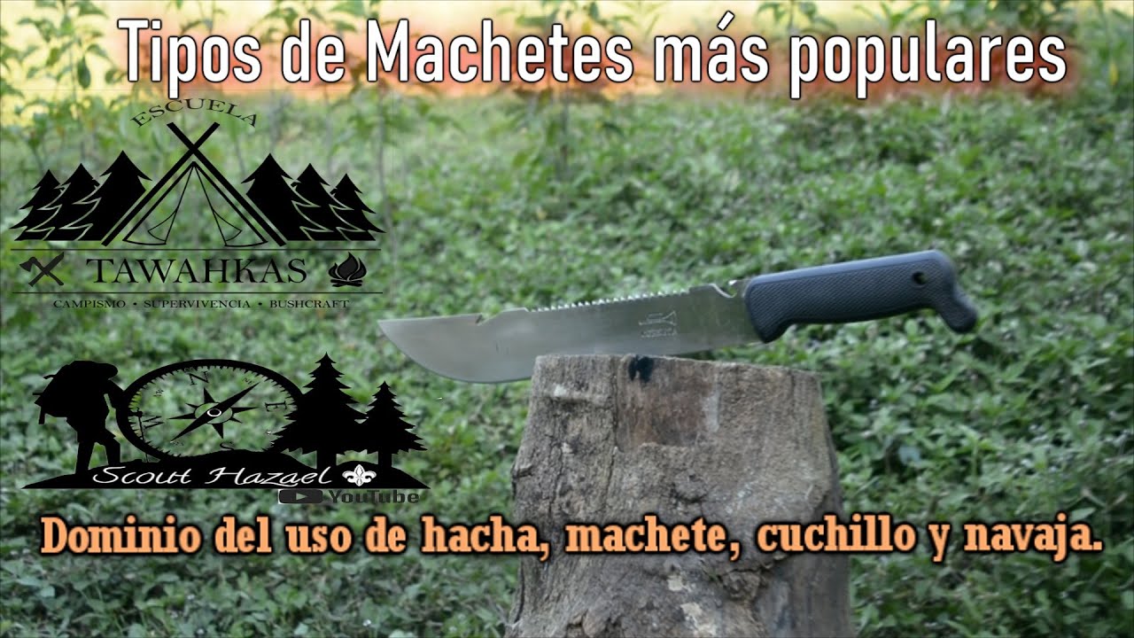 30. Pruebas Woodcraft / Hacha, machete cuchillo y navaja (5.Tipos de machetes mas populares)