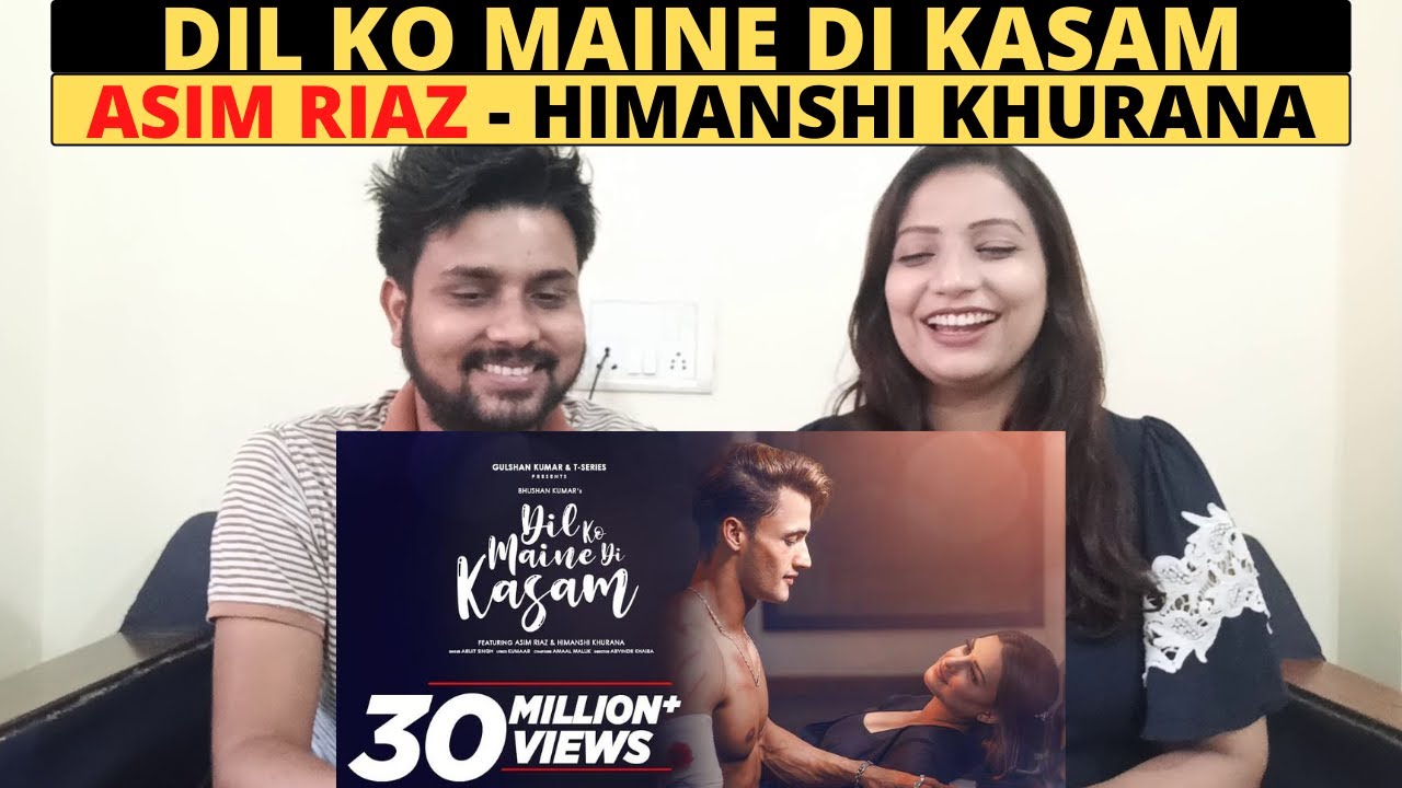DIL KO MAINE DI KASAM - Asim Riaz | Himanshi Khurana | Ft. Arijit Singh | Indian Reaction Video