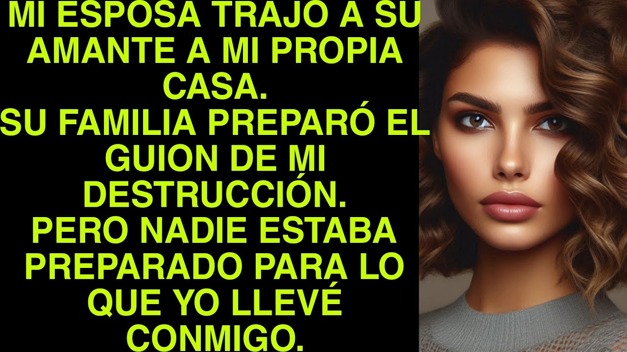 MI ESPOSA TRAJO A SU AMANTE A MI PROPIA CASA. SU FAMILIA PREPARÓ EL GUION DE MI DESTRUCCIÓN..