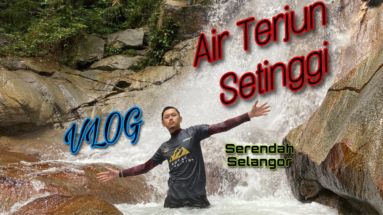 Air Terjun Setinggi | Setinggi Waterfall | Serendah, Selangor | VLOG