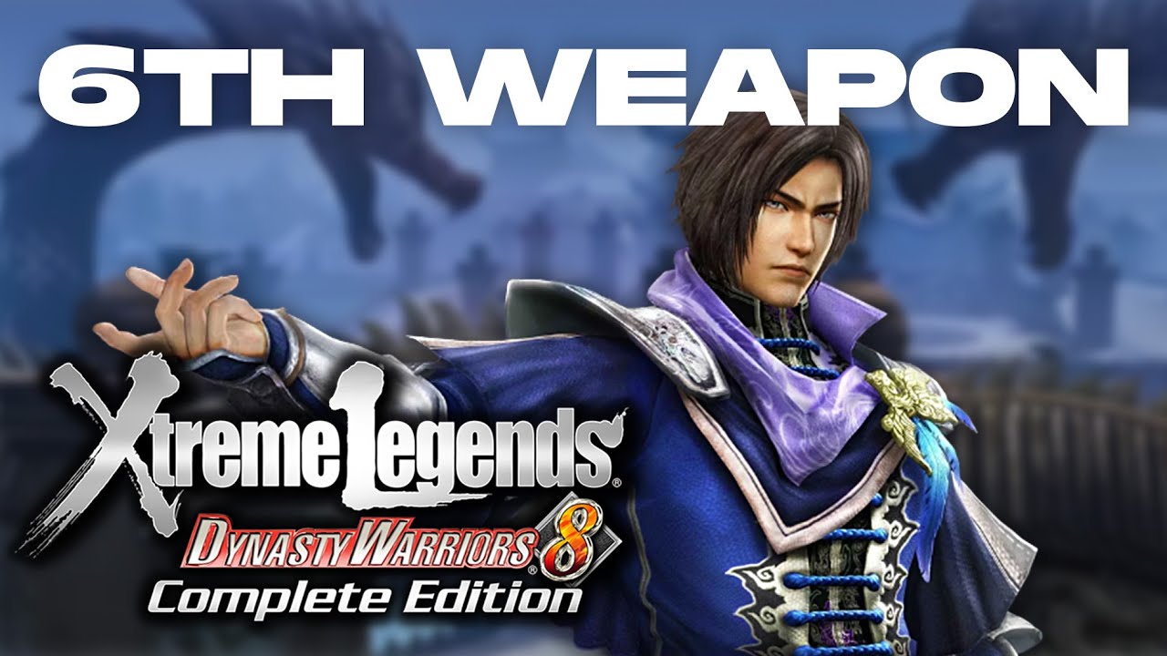 Dynasty Warriors 8 Xtreme Legends | Cao Pi's 6th Weapon Guide