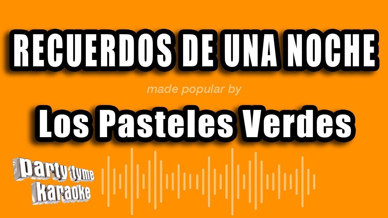 Los Pasteles Verdes - Recuerdos De Una Noche (Versión Karaoke)