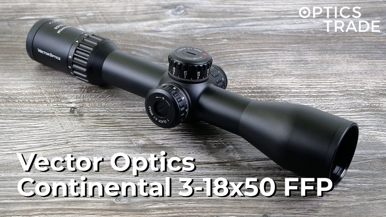 Vector Optics Continental 3-18x50 FFP Review | Optics Trade Reviews