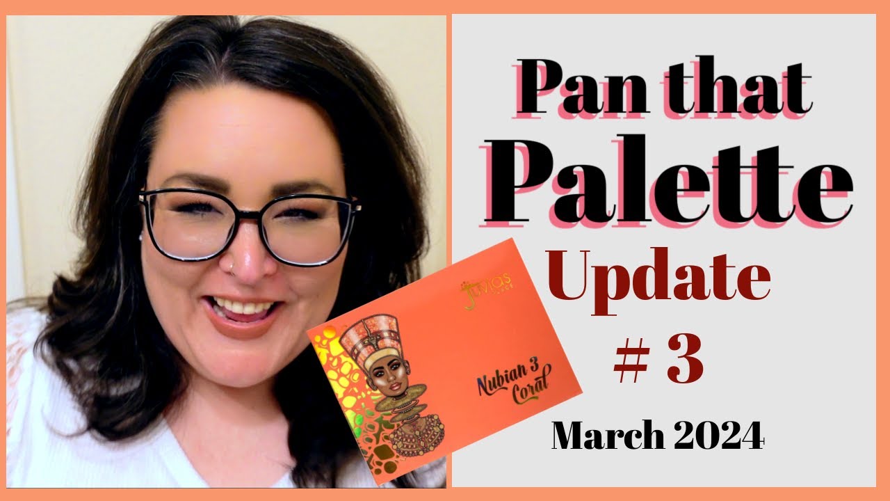 Pan That Palette | Update # 3 | March 2024 | Juvia's Place Nubian 3 Coral | #BetterTogetherPTP