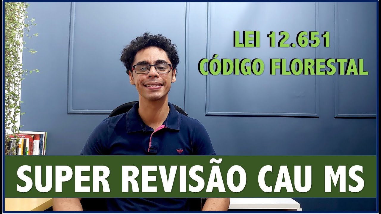 REVISÃO CONCURSO CAU MATO GROSSO DO SUL: Lei 12.651 de 2012 (Novo Código Florestal)!!!