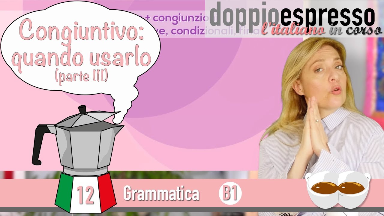 Il congiuntivo quando  usarlo 3 - level B1 -  Grammatica italiana