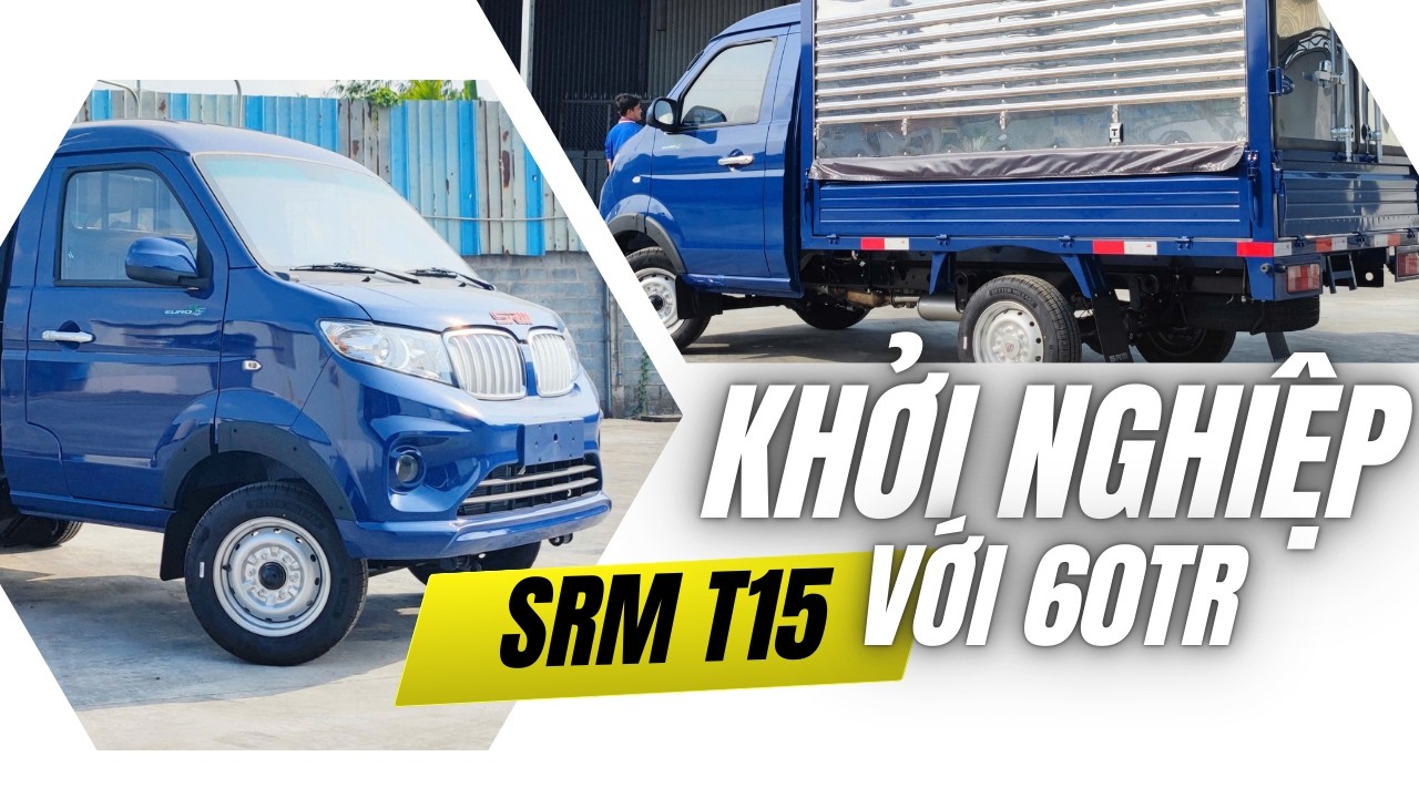 Mẫu xe Khởi Nghiệp tốt nhất 2026 SRM T15 Tải 990kg Thùng 2m5 Trả trước 60 triệu nhận xe