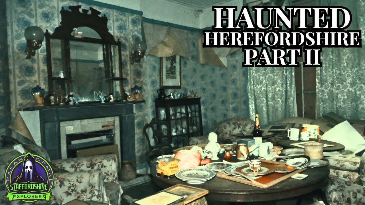 PARANORMAL LOCATION HUNTING - HAUNTED HEREFORDSHIRE PART 2