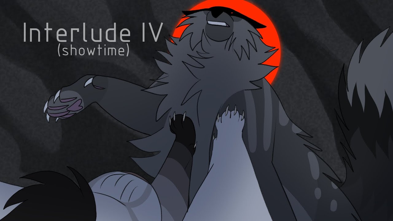 Interlude IV Showtime || Animatic