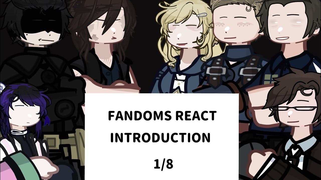 FANDOMS REACT- INTRODUCTION- PT 1/8 