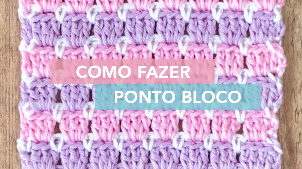 Como Fazer o Ponto Bloco de Crochê