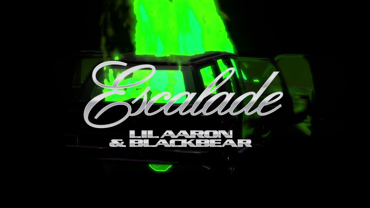 ESCALADE &mdash; lil aaron & blackbear